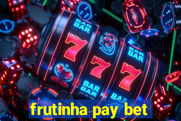 frutinha pay bet